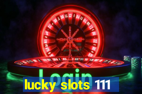 lucky slots 111